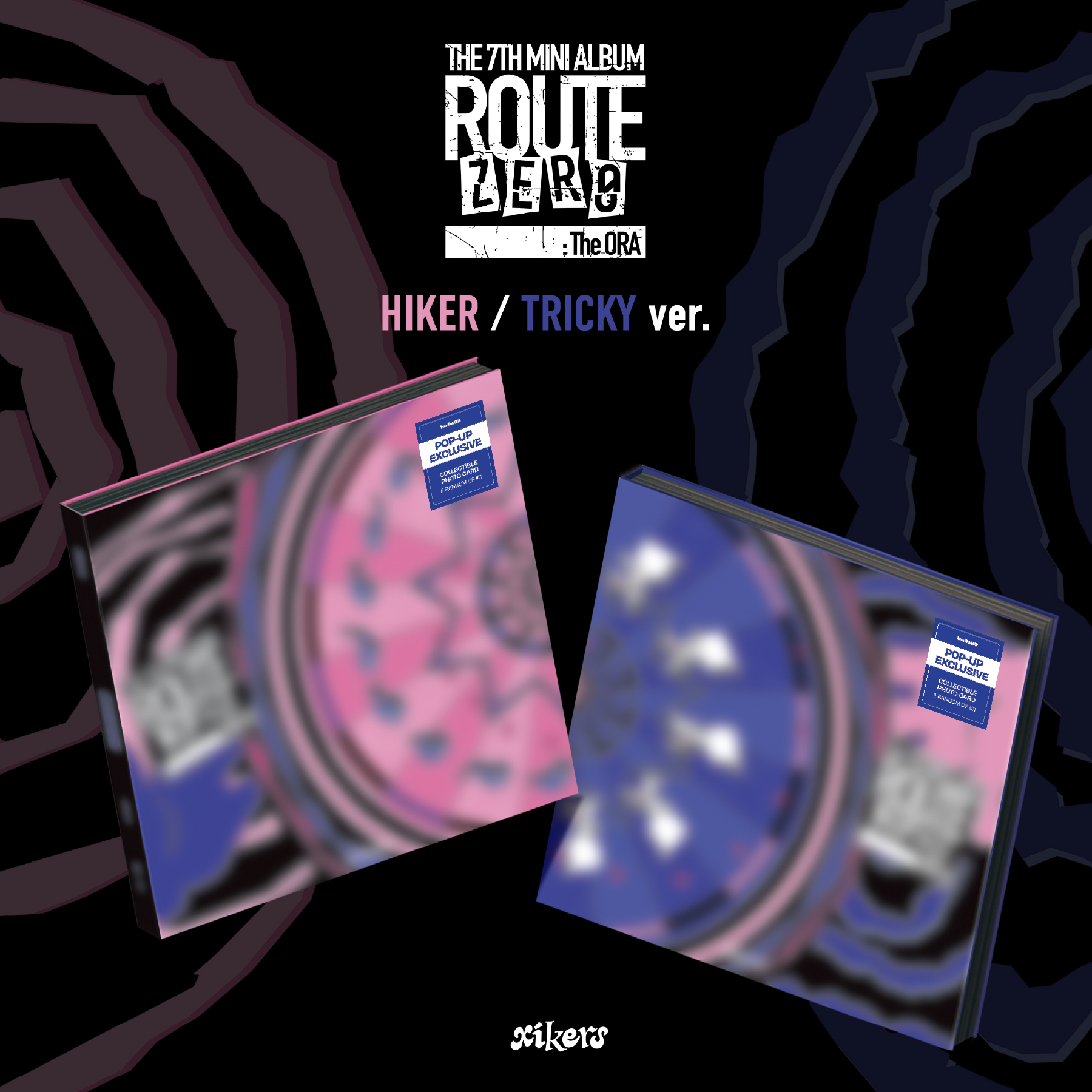 xikers - ROUTE ZERO : The ORA - POP-UP Exclusive