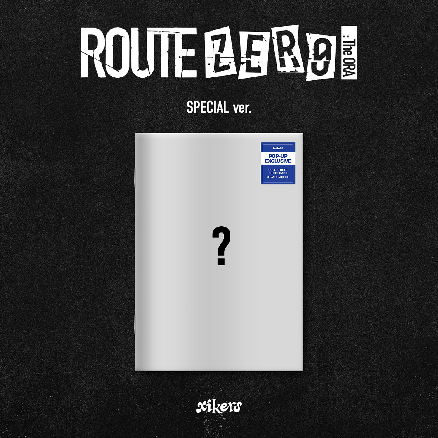 xikers - ROUTE ZERO : The ORA (SPECIAL ver.) - POP-UP Exclusive