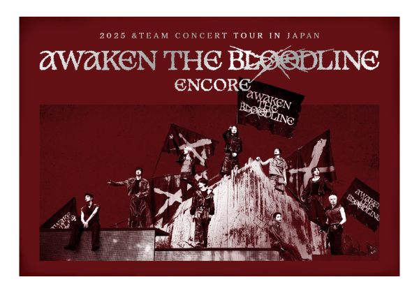 &TEAM CONCERT TOUR 'AWAKEN THE BLOODLINE' ENCORE in JAPAN + POB