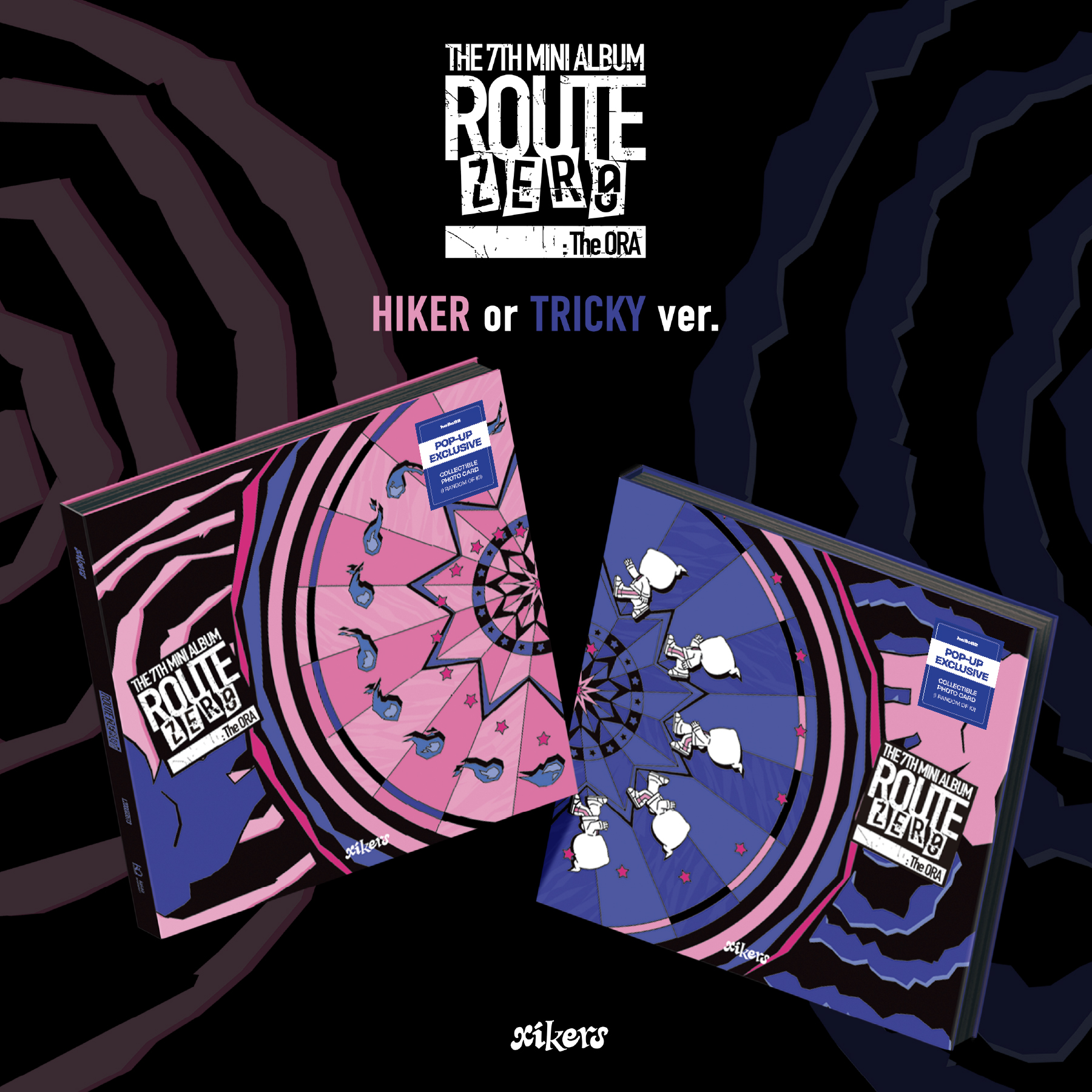 xikers - ROUTE ZERO : The ORA - POP-UP Exclusive