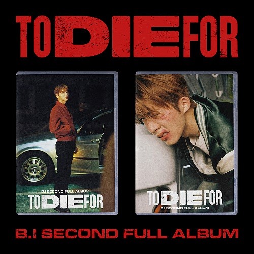 B.I (Kim Hanbin) - TO DIE FOR 2nd Full Album